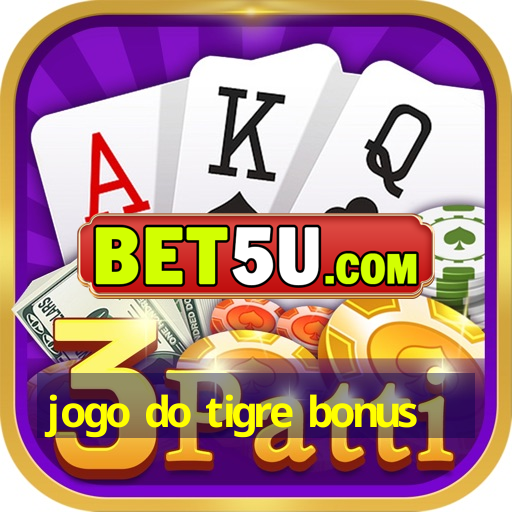 jogo do tigre bonus